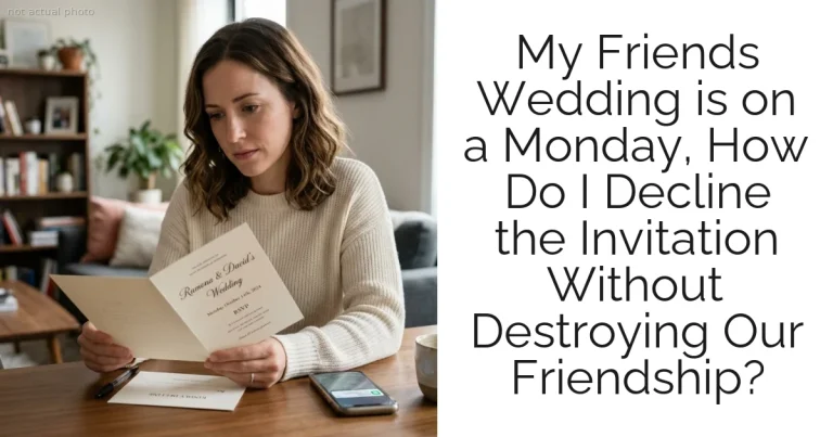 My Friends Wedding is on a Monday, How Do I Decline the Invitation Without Destroying Our Friendship?