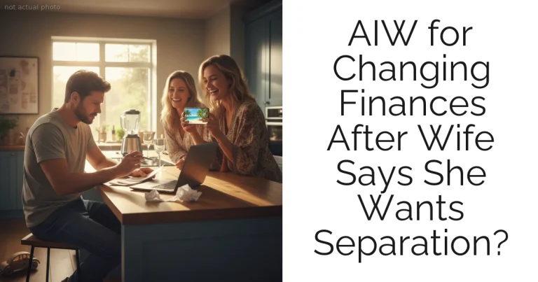 AIW for Changing Finances After Wife Says She Wants Separation?
