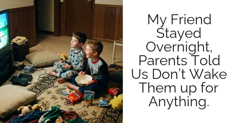 My Friend Stayed Overnight, Parents Told Us Don’t Wake Them up for Anything.