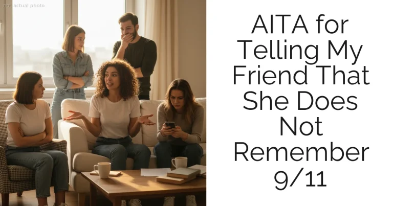AITA for Telling My Friend That She Does Not Remember 9/11