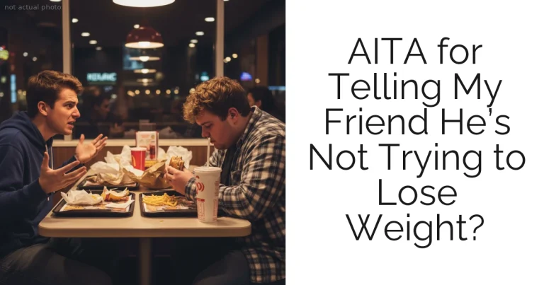 AITA for Telling My Friend He’s Not Trying to Lose Weight?