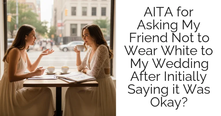 AITA for Asking My Friend Not to Wear White to My Wedding After Initially Saying it Was Okay?