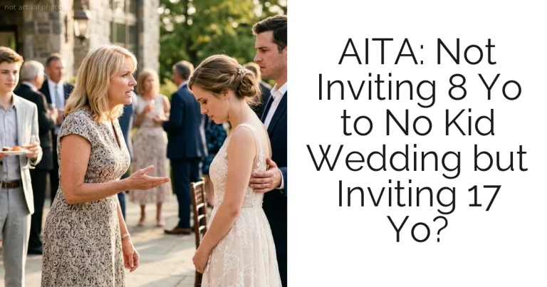AITA: Not Inviting 8 Yo to No Kid Wedding but Inviting 17 Yo?