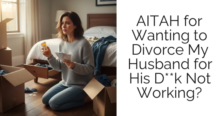 AITAH for Wanting to Divorce My Husband for His D**k Not Working?