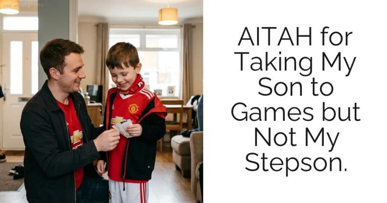 AITAH for Taking My Son to Games but Not My Stepson.