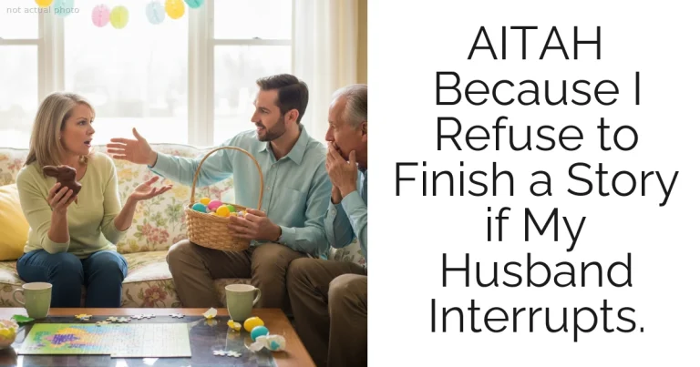 AITAH Because I Refuse to Finish a Story if My Husband Interrupts.