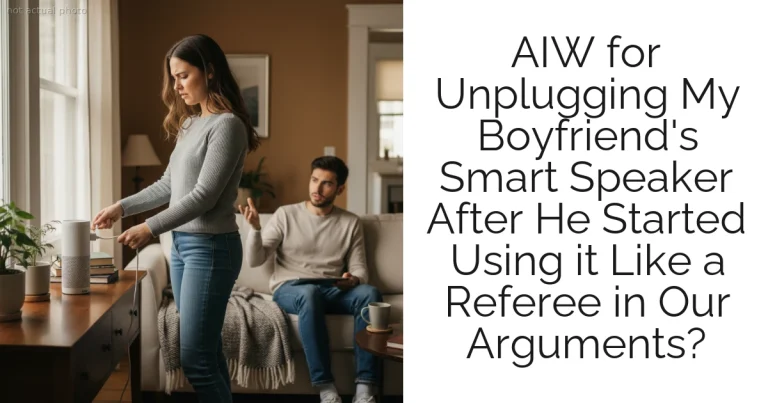 AIW for Unplugging My Boyfriend's Smart Speaker After He Started Using it Like a Referee in Our Arguments?
