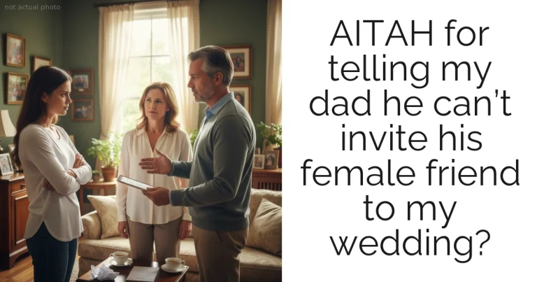 AITAH for telling my dad he can’t invite his female friend to my wedding?