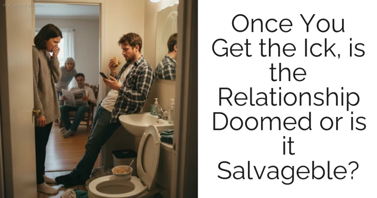 Once You Get the Ick, is the Relationship Doomed or is it Salvageble?