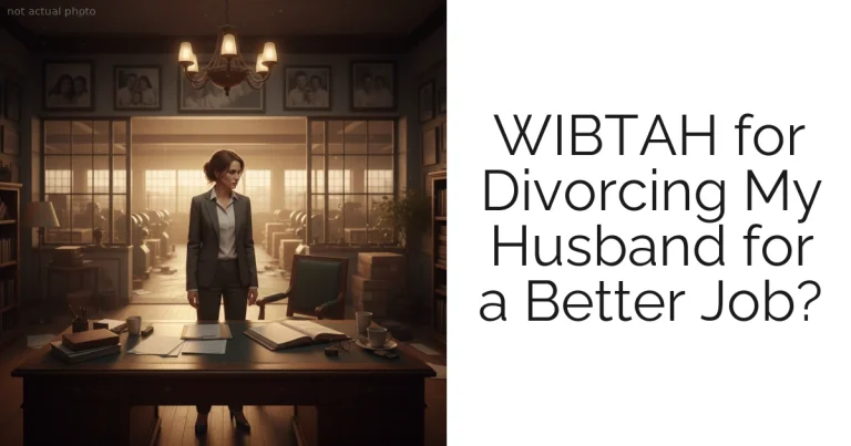 WIBTAH for Divorcing My Husband for a Better Job?
