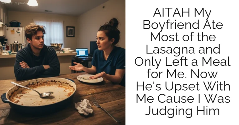 AITAH My Boyfriend Ate Most of the Lasagna and Only Left a Meal for Me. Now He's Upset With Me Cause I Was Judging Him