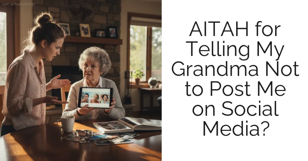 AITAH for Telling My Grandma Not to Post Me on Social Media?