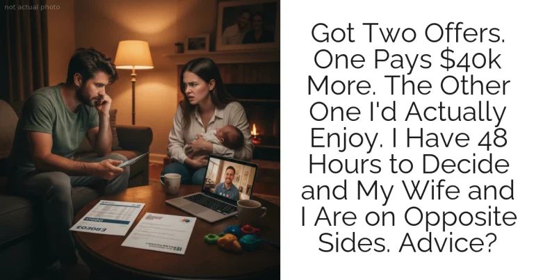 Got Two Offers. One Pays $40k More. The Other One I'd Actually Enjoy. I Have 48 Hours to Decide and My Wife and I Are on Opposite Sides. Advice?