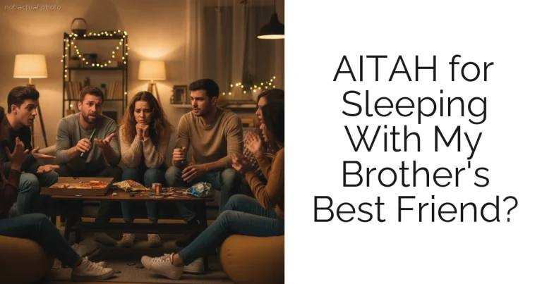 AITAH for Sleeping With My Brother's Best Friend?