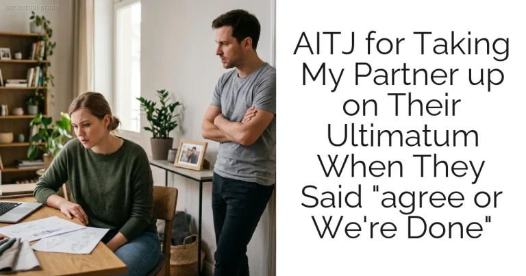 AITJ for Taking My Partner up on Their Ultimatum When They Said "agree or We're Done"