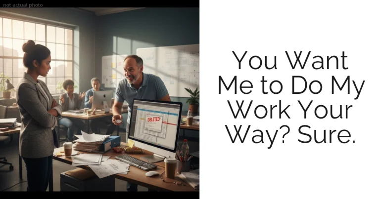 You Want Me to Do My Work Your Way? Sure.