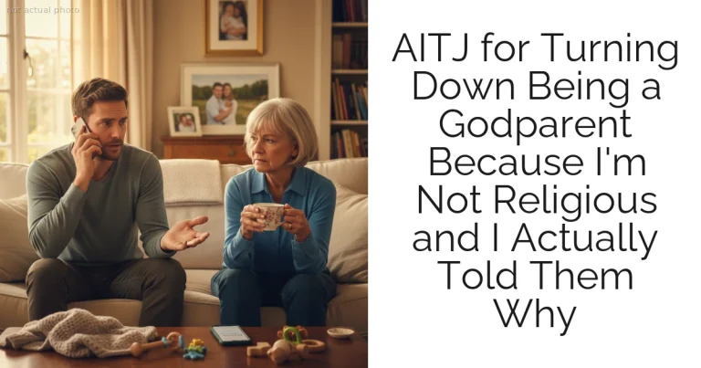 AITJ for Turning Down Being a Godparent Because I'm Not Religious and I Actually Told Them Why