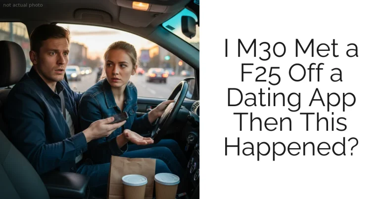I M30 Met a F25 Off a Dating App Then This Happened?