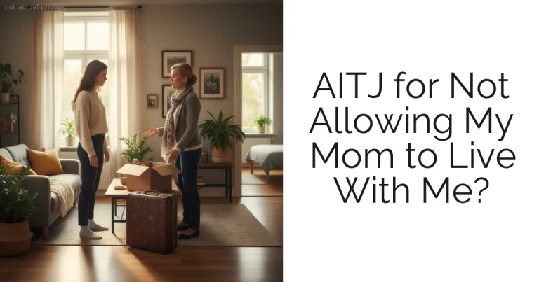 AITJ for Not Allowing My Mom to Live With Me?