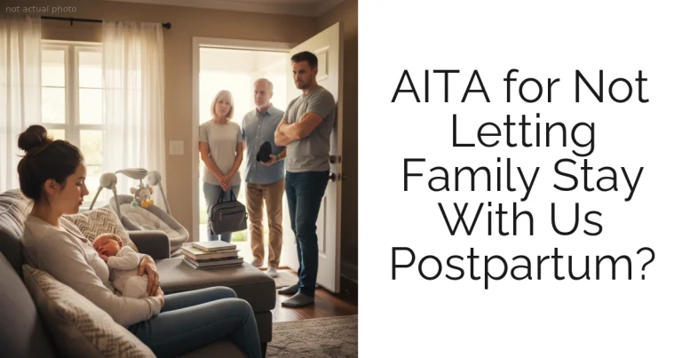 AITA for Not Letting Family Stay With Us Postpartum?
