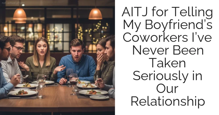 AITJ for Telling My Boyfriend’s Coworkers I’ve Never Been Taken Seriously in Our Relationship