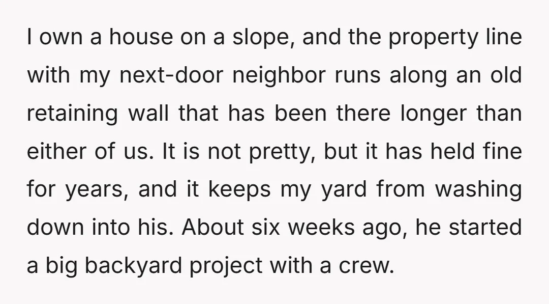I own a house on a slope, and the property line with my next-door neighbor runs along an old retaining wall that has been there longer than either of us....