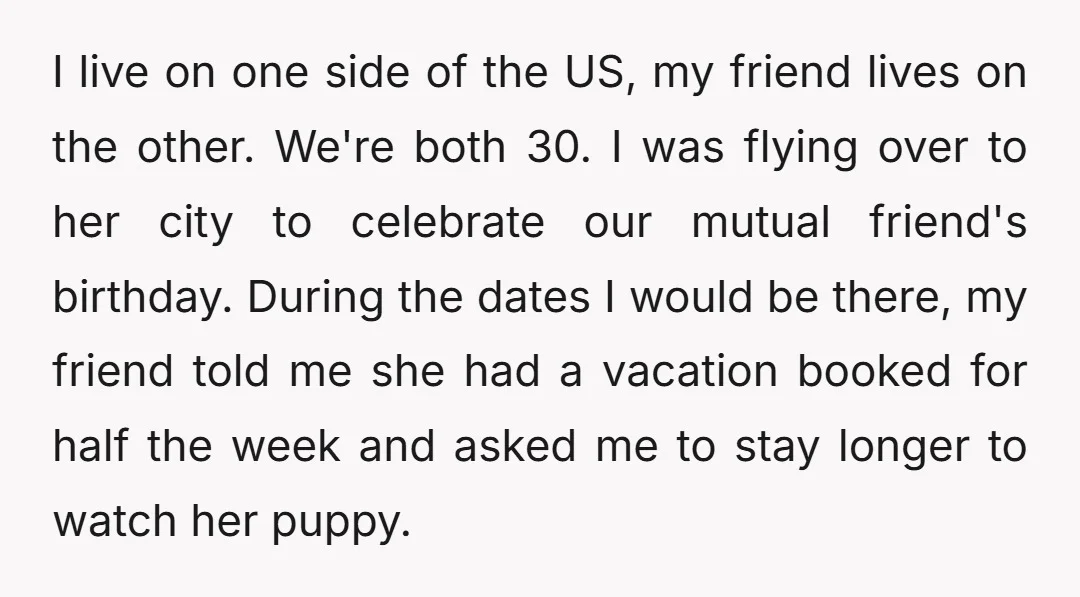 I live on one side of the US, my friend lives on the other. We're both 30. I was flying over to her city to celebrate our mutual friend's birthday....