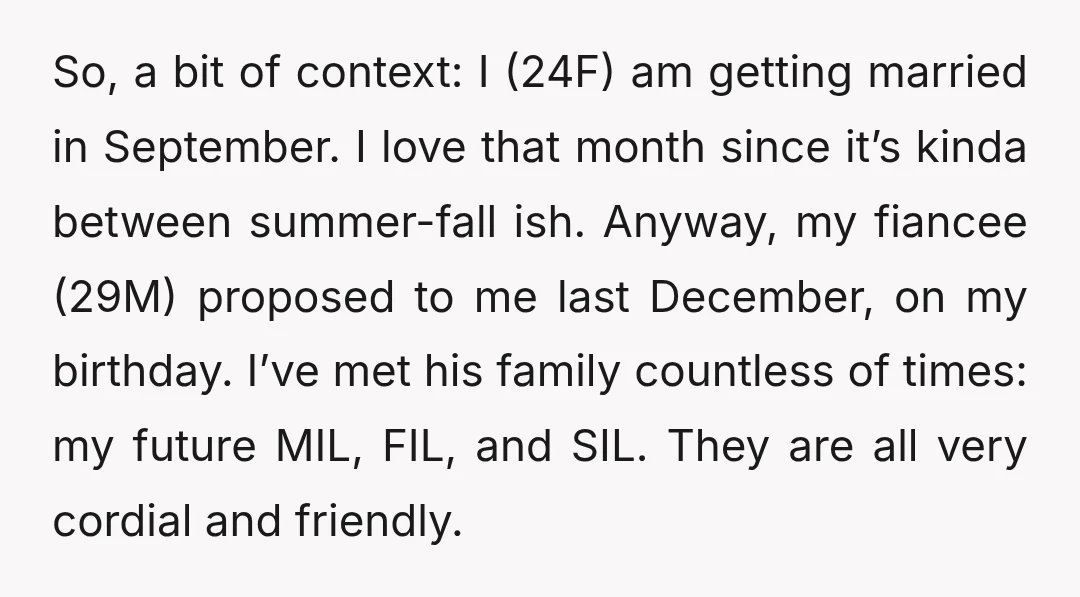 So, a bit of context: I (24F) am getting married in September. I love that month since it’s kinda between summer-fall ish. Anyway, my fiancee (29M) proposed to me last...