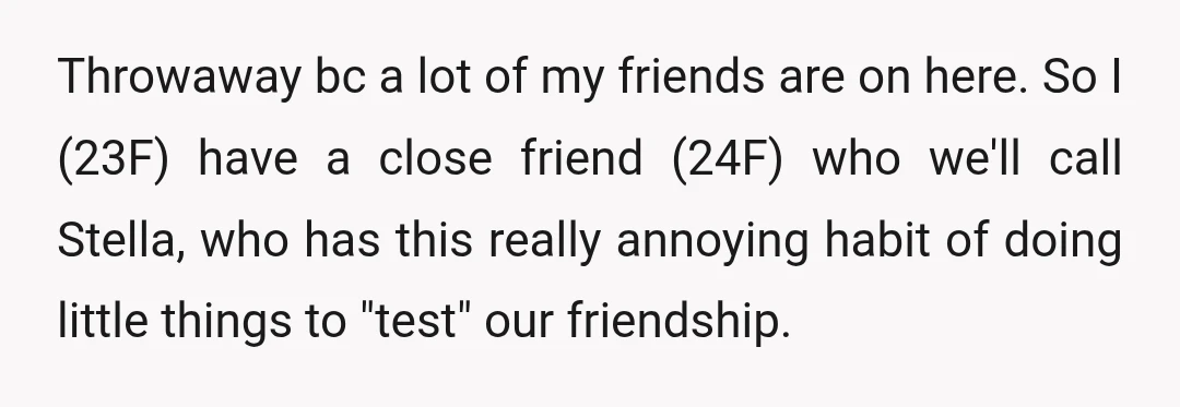 Throwaway bc a lot of my friends are on here. So I (23F) have a close friend (24F) who we'll call Stella, who has this really annoying habit of doing...