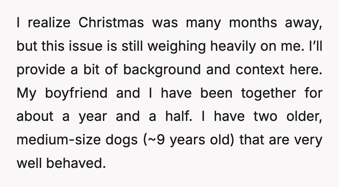 I realize Christmas was many months away, but this issue is still weighing heavily on me. I’ll provide a bit of background and context here. My boyfriend and I have...