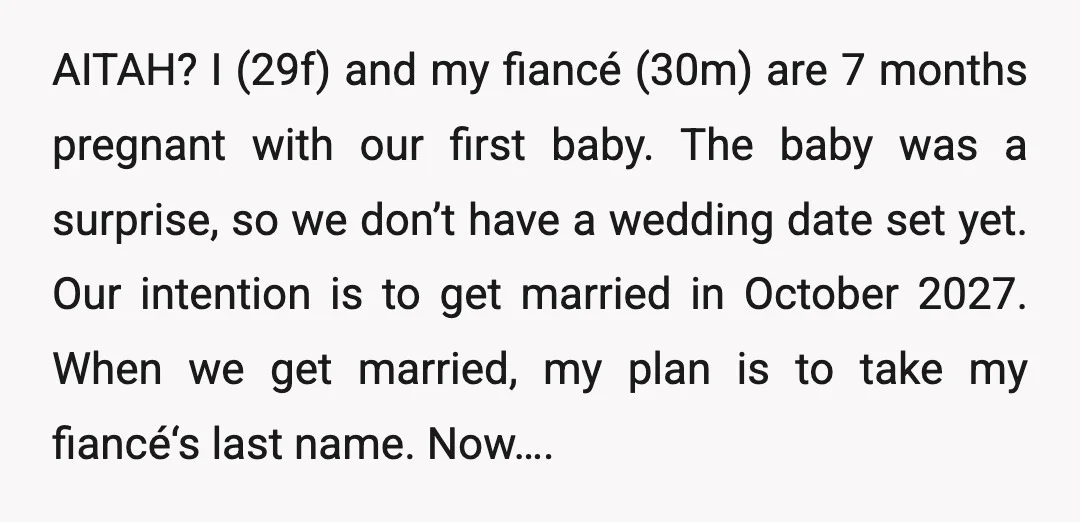AITAH? I (29f) and my fiancé (30m) are 7 months pregnant with our first baby. The baby was a surprise, so we don’t have a wedding date set yet. Our...