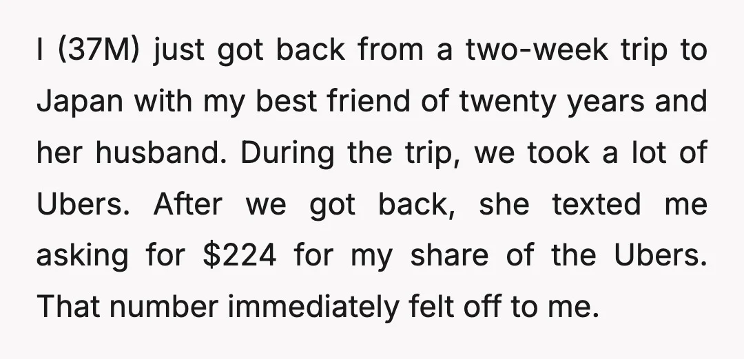I (37M) just got back from a two-week trip to Japan with my best friend of twenty years and her husband. During the trip, we took a lot of Ubers....