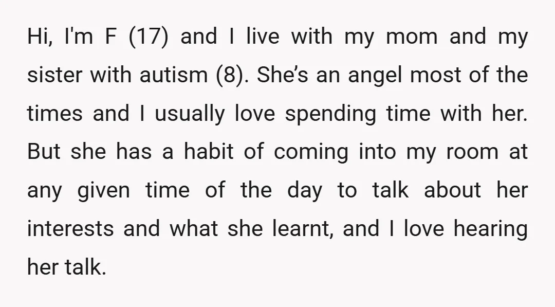 Hi, I'm F (17) and I live with my mom and my sister with autism (8). She’s an angel most of the times and I usually love spending time with...