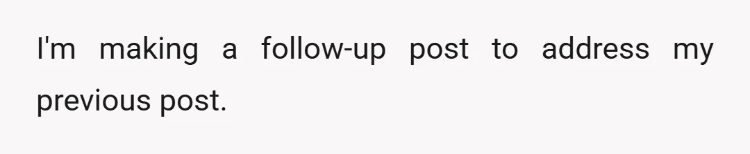 I'm making a follow-up post to address my previous post.
