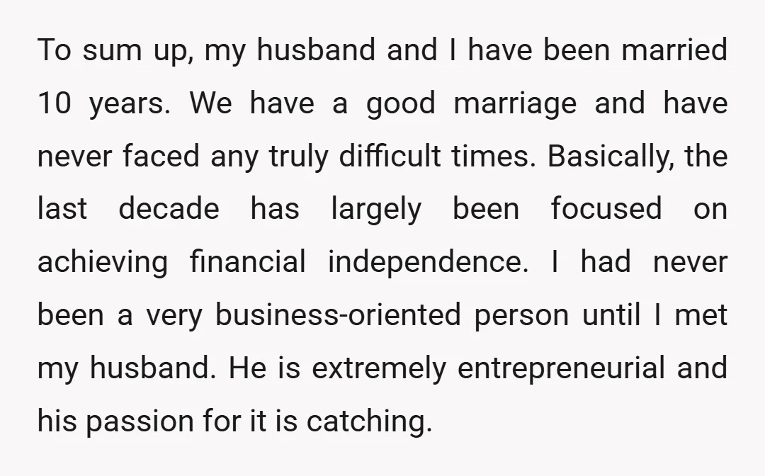 To sum up, my husband and I have been married 10 years. We have a good marriage and have never faced any truly difficult times. Basically, the last decade has...