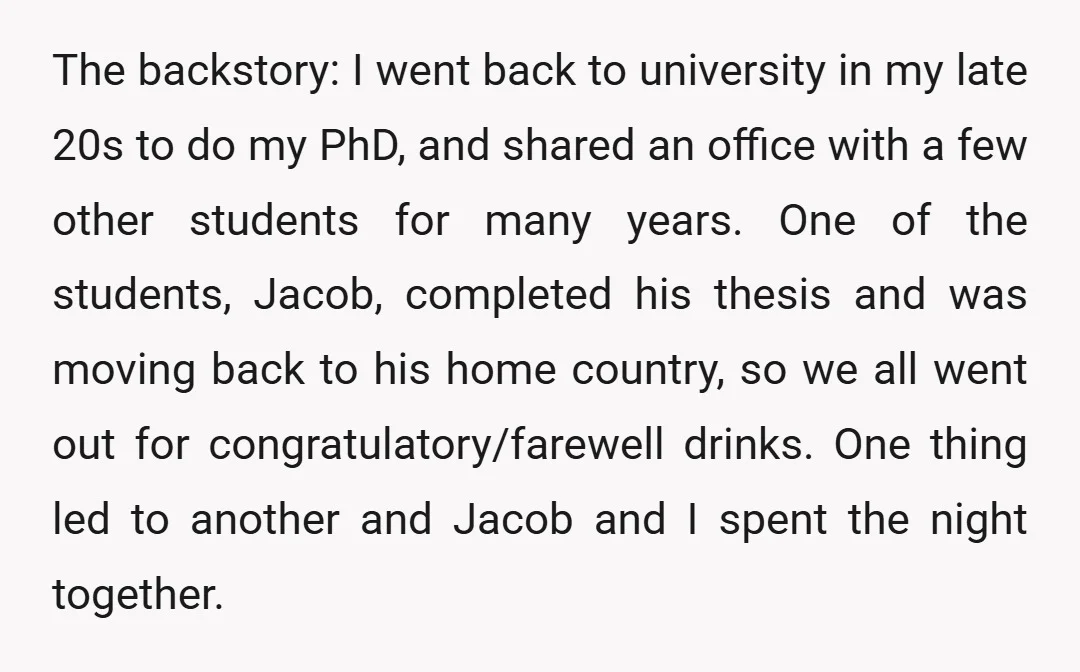 The backstory: I went back to university in my late 20s to do my PhD, and shared an office with a few other students for many years. One of the...