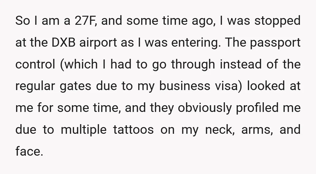 So I am a 27F, and some time ago, I was stopped at the DXB airport as I was entering. The passport control (which I had to go through instead...