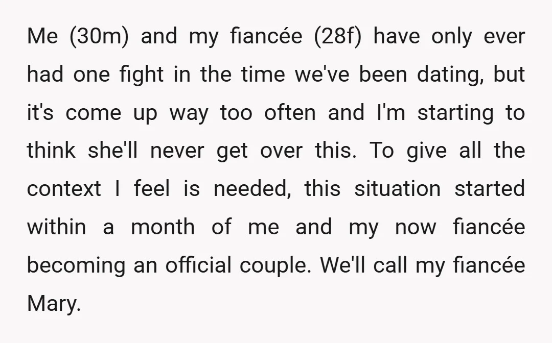 Me (30m) and my fiancée (28f) have only ever had one fight in the time we've been dating, but it's come up way too often and I'm starting to think...
