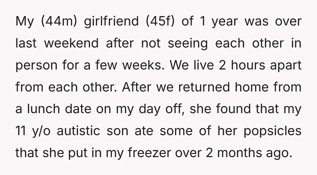 My (44m) girlfriend (45f) of 1 year was over last weekend after not seeing each other in person for a few weeks. We live 2 hours apart from each other....
