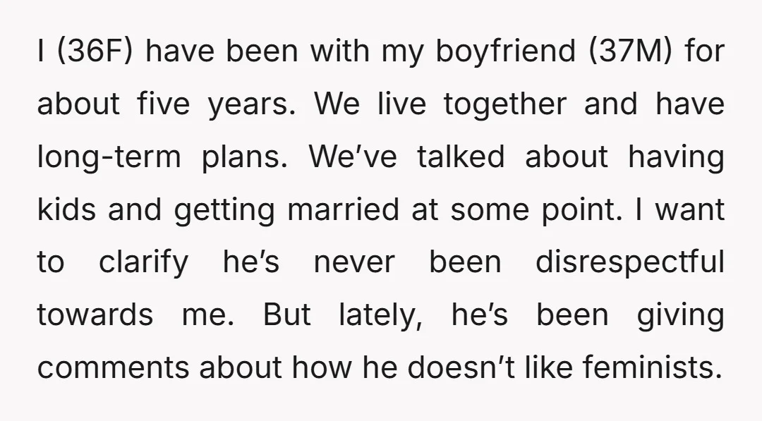 I (36F) have been with my boyfriend (37M) for about five years. We live together and have long-term plans. We’ve talked about having kids and getting married at some point....