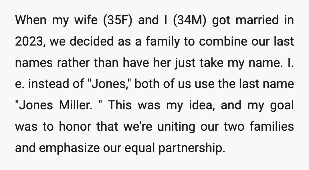 When my wife (35F) and I (34M) got married in 2023, we decided as a family to combine our last names rather than have her just take my name. I....