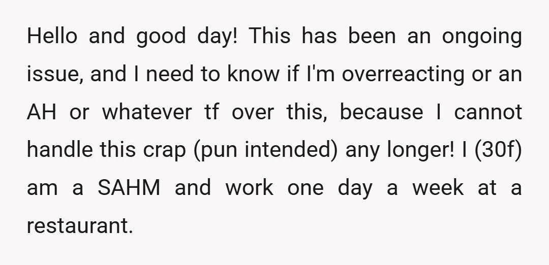 Hello and good day! This has been an ongoing issue, and I need to know if I'm overreacting or an AH or whatever tf over this, because I cannot handle...