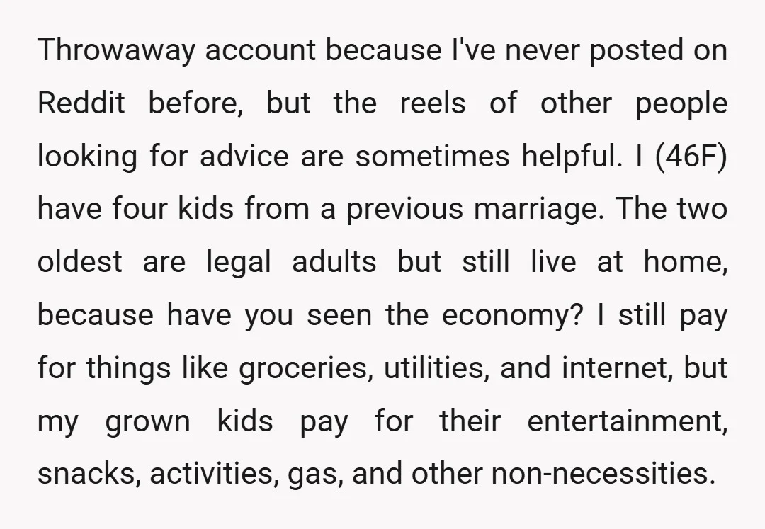 Throwaway account because I've never posted on Reddit before, but the reels of other people looking for advice are sometimes helpful. I (46F) have four kids from a previous marriage....
