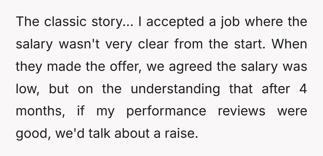 The classic story... I accepted a job where the salary wasn't very clear from the start. When they made the offer, we agreed the salary was low, but on the...