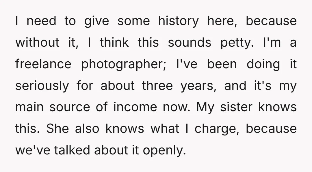 I need to give some history here, because without it, I think this sounds petty. I'm a freelance photographer; I've been doing it seriously for about three years, and it's...