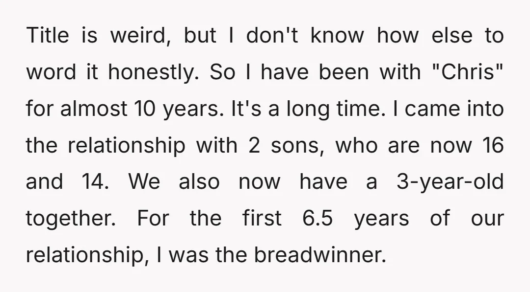 Title is weird, but I don't know how else to word it honestly. So I have been with "Chris" for almost 10 years. It's a long time. I came into...