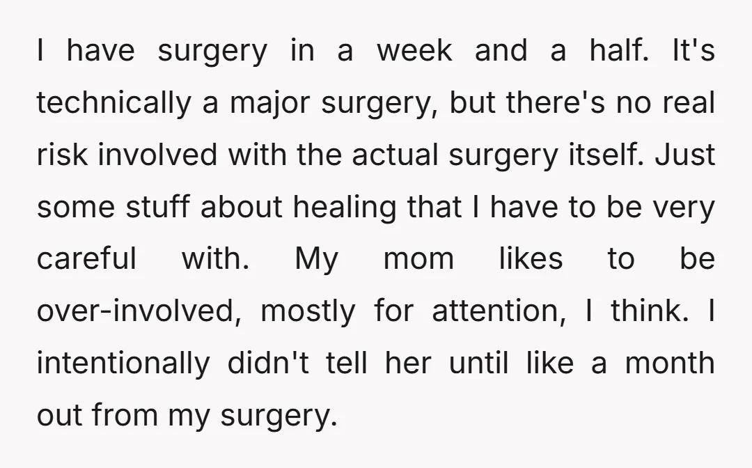 I have surgery in a week and a half. It's technically a major surgery, but there's no real risk involved with the actual surgery itself. Just some stuff about healing...