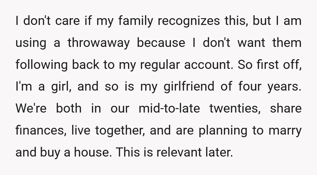 I don't care if my family recognizes this, but I am using a throwaway because I don't want them following back to my regular account. So first off, I'm a...