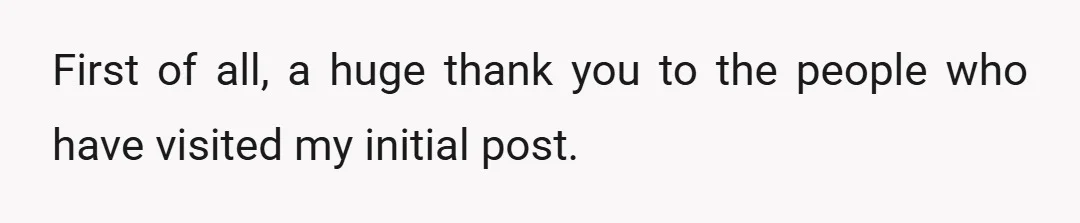First of all, a huge thank you to the people who have visited my initial post.