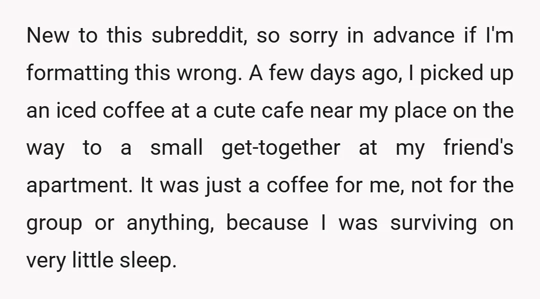 New to this subreddit, so sorry in advance if I'm formatting this wrong. A few days ago, I picked up an iced coffee at a cute cafe near my place...